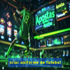 criar uniforme de futebol